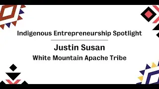 Indigenous Entrepreneurship Spotlight: Justin Susan