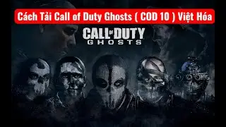 ✅C&aacute;ch tải Call of Duty Ghosts Việt H&oacute;a (COD 10) &ndash; Trải nghiệm chiến đấu cực đ&atilde;