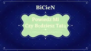 BiCieN-Będziesz Tatą