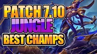 PATCH 7.10 - JUNGLE THE BEST CHAMPIONS in LEAGUE OF LEGENDS