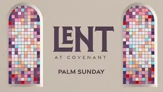 Covenant Presbyterian Church: 9:30 AM Traditional Service, April 13, 2025.