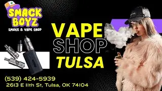 Smack Boyz Tulsa Smoke & Vape Shop | Vape Shop Tulsa | (539) 424-5939