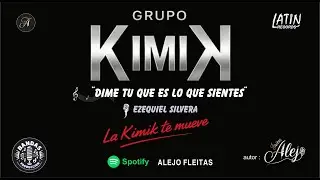 DIME TU QUE ES LO QUE SIENTES   - KIMIK - Alejo Fleitas #Kimik #Cumbia #plena #tropical #salsa