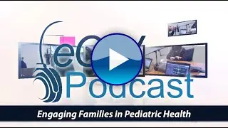 eCW Podcast: Patient Engagement Solutions for Better Pediatric Health