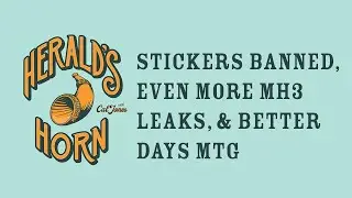 Stickers Banned, Even More MH3 Leaks & Better Days MTG - Episode 11