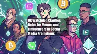 UK Watchdog Clarifies Rules for Memes and Finfluencers in Social Media