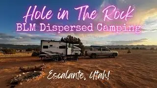 Hole in The Rock BLM Dispersed Camping / Escalante, Utah!