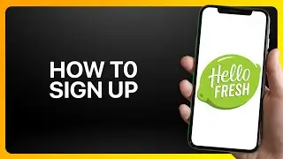 How To Sign Up For HelloFresh Tutorial