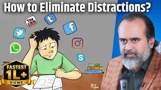 How to Eliminate Distractions and Focus on Your Studies? || Acharya Prashant (2024)