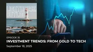 Episode 35: Investment Trends: From Gold to Tech