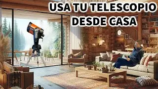 Utiliza tu telescopio a distancia desde el sofá de tu casa