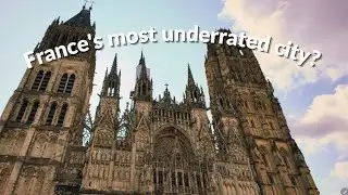 Exploring Rouen: France's Most Underrated City? 🇨🇵