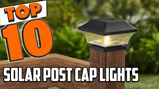 Best Solar Post Cap Light In 2025- Top 10 Solar Post Cap Lights Review