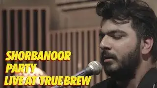 Live at True Brew // 6 // Shorbanoor - Party
