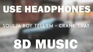 Soulja Boy Tell'em - Crank That (8D Audio)
