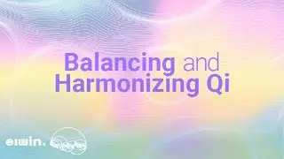 Here's How to Balance and Harmonize Qi  |  elwin&reg;