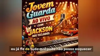 JOVEM GUARDA AO VIVO - JACKSON DOS TECLADOS