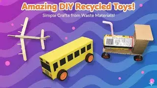 Amazing DIY Recycled Toys | Simple Crafts from Waste