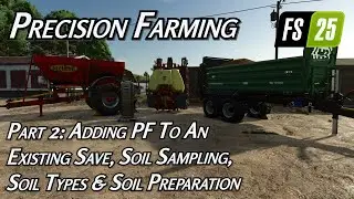 Precision Farming | Part 2 Soil Prep, PH, Soil Maps | Farming Simulator 25