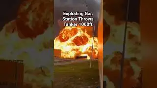 Exploding Gas Station Throws Tanker 1000ft #reddit #Clips #random #fire