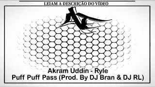 Akram Uddin - Ryle - Puff Puff Pass (Prod. By DJ Bran & DJ RL)