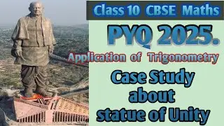 #CaseStudyAboutStatueOfUnity#PYQ2025#Class10#cbse#maths#ApplicationOfTrigonometry 