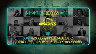 REVENUEKNOWMADS INSIGHTS - Ep.20: Charlas RKM, iniciativa Benidorm Resort y Chatbot hotelero