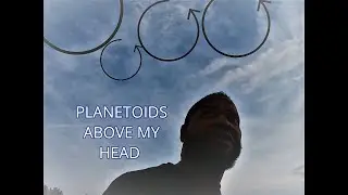 Planetoids Above My Head  20200407