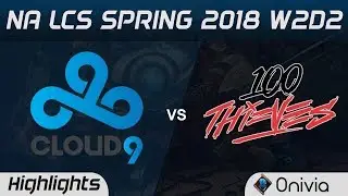 C9 vs 100 Highlights NA LCS Spring 2018 W2D2 Cloud9 vs 100 Thieves by Onivia