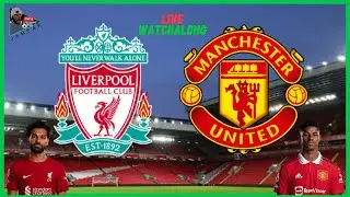 LIVERPOOL FC vs MANCHESTER UNITED  -  LIVE STREAM Watchalong | Premier League 22/23