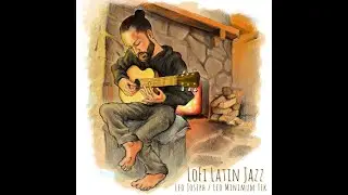 LOFI LATIN JAZZ (Full EP) - Leo Joseph MinTek