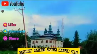 Kashmir Jamia Masjid 🕌 Kashmiri Azan Vioce 🔇 Kashmir Arizal Valley 🧡 Support Me 