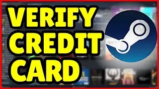 Как подтвердить свою кредитную карту в Steam | Краткое руководство 2025