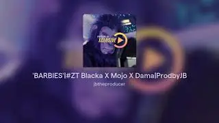 'BARBIES'|#ZT Blacka X Mojo X Dama|ProdbyJB