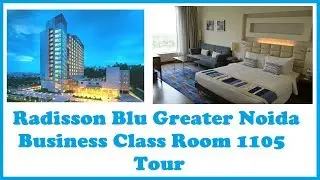 Radisson Blu Greater Noida Business Class Room 1105 Tour