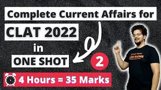 4 Hours =  35 Marks (Part 2) : Complete Current Affairs for CLAT 2022 in Just One Shot|Top 80 Topics