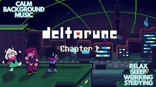 DELTARUNE CHAPTER 1 CHILL SONGS for relax, study, background, work