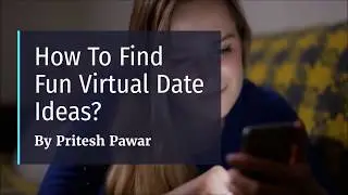 7 Fun Virtual Dating Ideas For Long Distance Relationships