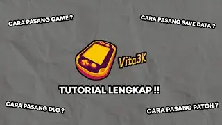 TUTORIAL LENGKAP!! CARA PASANG GAME, SAVE DATA, DLC, PATCH DI VITA3K TERBARU