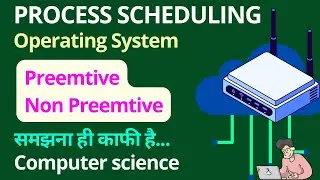 Process Scheduling, scheduling in OS, Preemptive, non preemptive scheduling, Hindi OS tutorial
