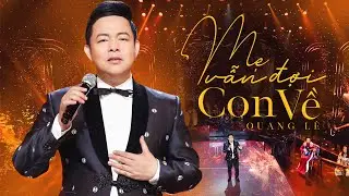 Mẹ Vẫn Đợi Con Về - Quang Lê | Một Sáng Tác Của Quang Lê Bút Hiệu Lê Sơn Trà