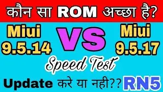 MIUI 9.5.17 vs MIUI 9.5.14 global update in RN5 pro  camera,speed,dual 4g,battery drain test,Hindi
