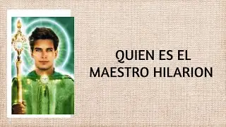 Quien es el maestro Hilarion/ Maestro Hilarion/ Maestro Ascendido Hilarion