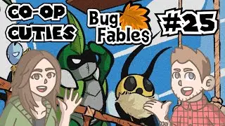 CO-OP Cuties: Let's Play Bug Fables The Everlasting Sapling PART 25: Our First House!