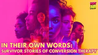 Survivor Stories of LGBTQ+ Conversion Therapy &ndash; In Their Own Words