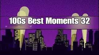 10Gs Best Moments 32
