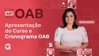 44 Exame da OAB | Apresentação do Curso e Cronograma OAB | Com Roberta Queiroz