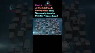AI Predicts Floods, Earthquakes: Early Warning Systems for Disaster Preparedness PART 2