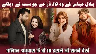 Top 10 Pakistani Dramas Of SUPERSTAR Bilal Abbas 2026 | Best Pakistani Dramas To Watch In 2026