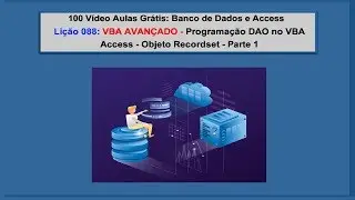 V&iacute;deo 088 - Curso Gr&aacute;tis de Access - Programa&ccedil;&atilde;o VBA no Access - DAO Objeto RecordSet - Aula 1